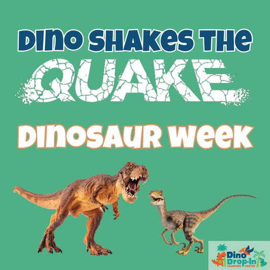 Dino Shakes the Quake Week 10 August 12-16: Dinosaur Week