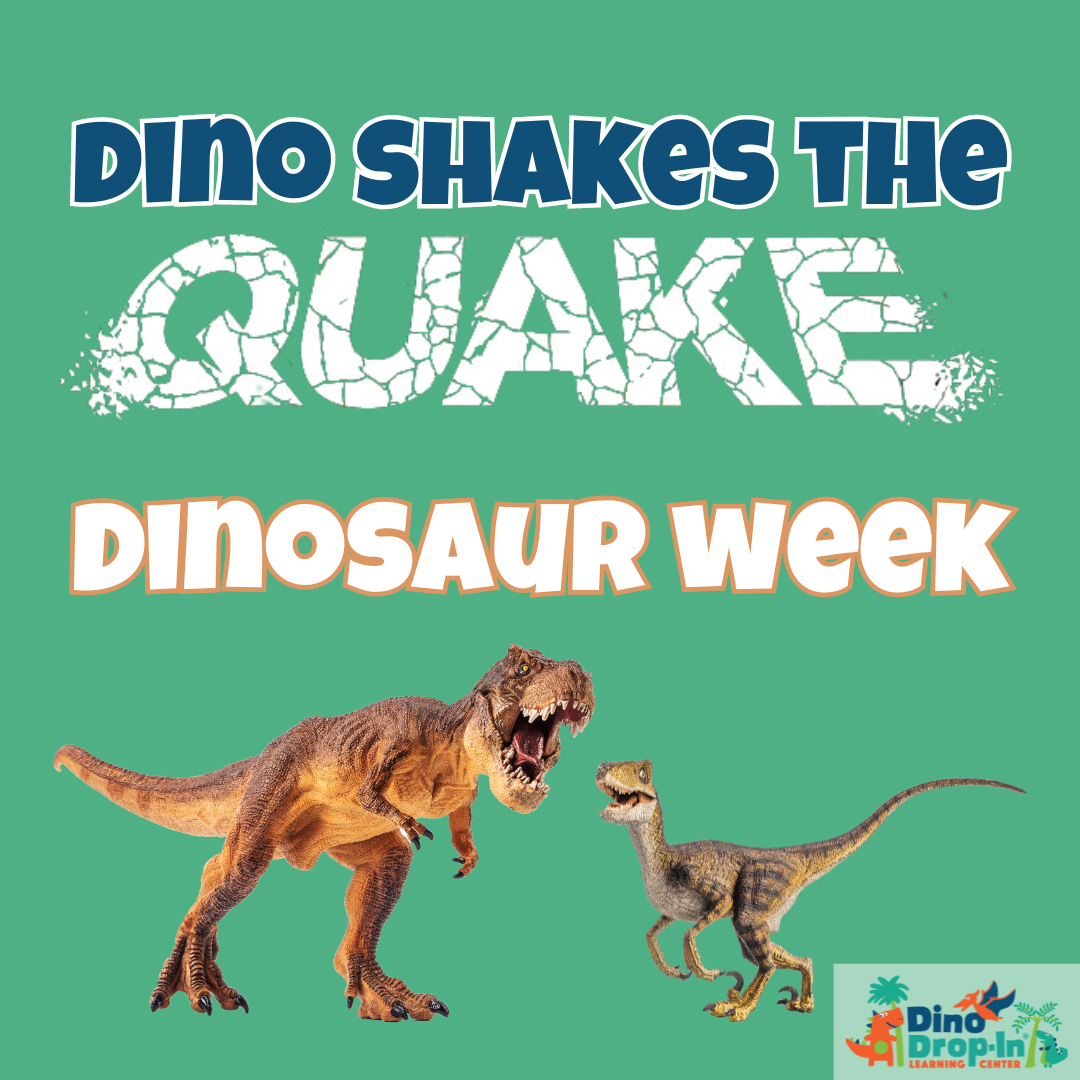 Dino Shakes the Quake (Week9) August 11-14, 2025: Dinosaur Week