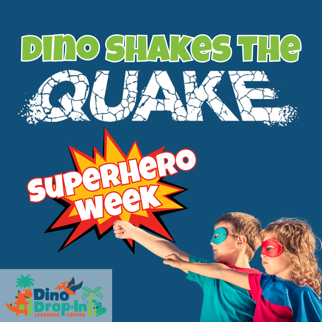 Dino Shakes the Quake (Week1) June 16-19, 2025: Superhero Week