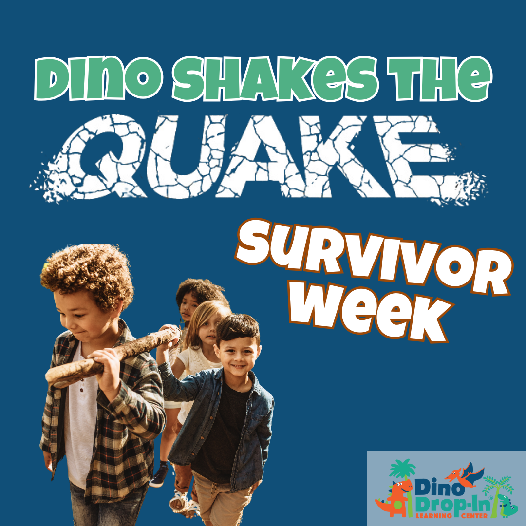 Dino Shakes the Quake (Week4) July 7-10, 2025: Survivor Week