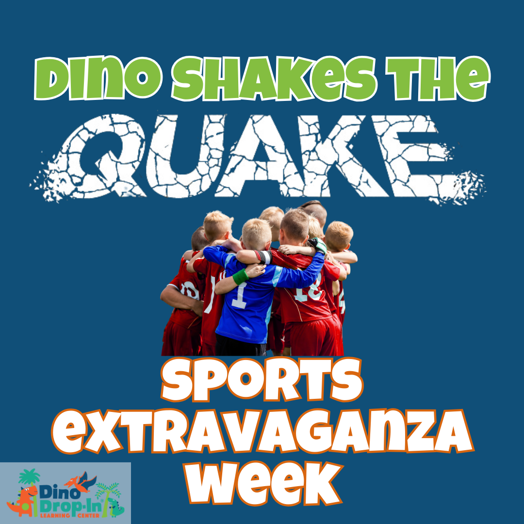 Dino Shakes the Quake (Week8) August 4-7: Sport Extravaganza Week